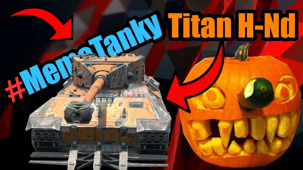 #MemeTanky - Titan H-Nd🎃 | WoT Blitz