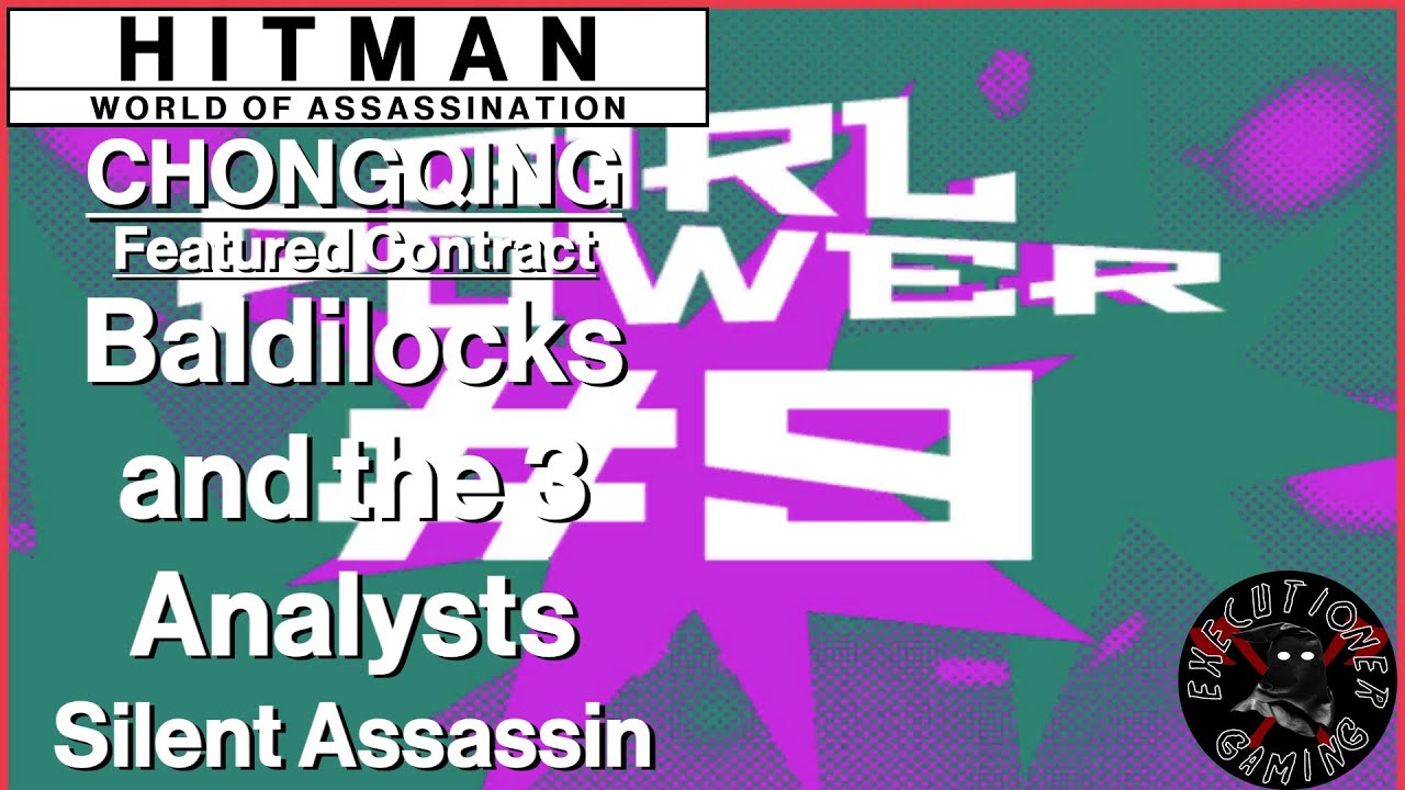 Hitman WoA: Chongqing - Featured Contract - Baldilocks and the 3 Analysts - Silent Assassin