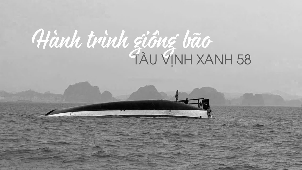 Toàn cảnh vụ lật tàu ở Quảng Ninh: Hành trình giông bão của tàu Vịnh Xanh 58