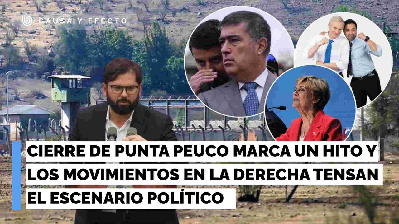 Cierre de Punta Peuco marca un hito y los movimientos en la derecha tensan el escenario pol&iacute;tico