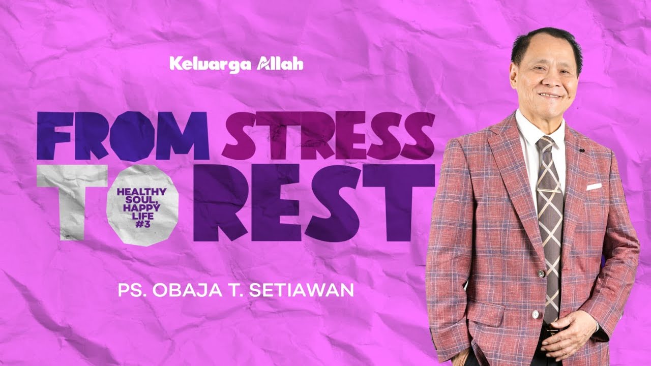 FROM STRESS TO REST | Ps. Obaja Tanto Setiawan