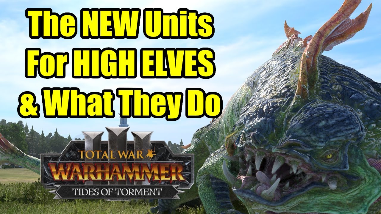 The NEW HIGH ELVES Units & What They Do - Tides of Torment - Total War Warhammer 3 - First Look