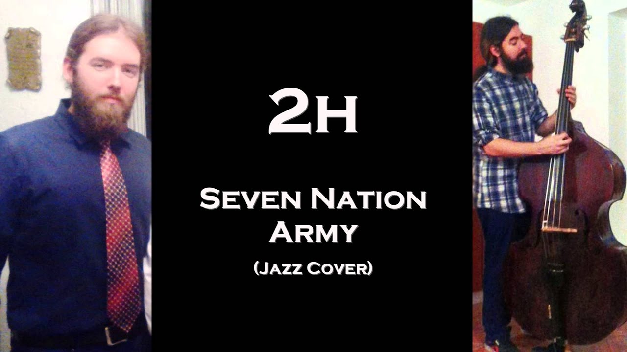 2H - Seven Nation Army (Jazz cover)