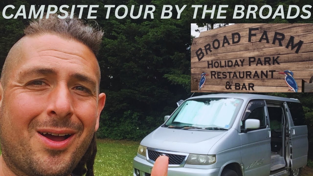CAMPSITE TOUR BY THE BROADS.MAZDA BONGO CAMPERVAN ADVENTURE