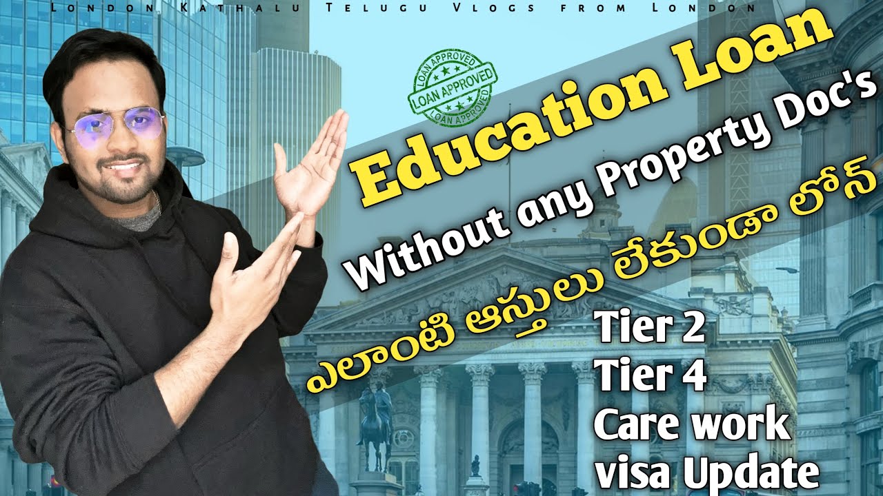 Education Loan with out Securities | Tier 2 &Care work visa updates |Tier 4 Visa Help 