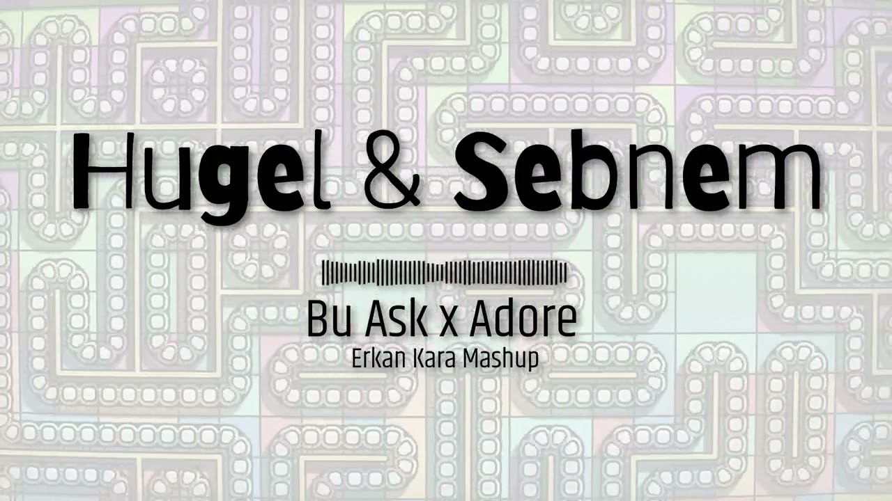 Hugel & Sebnem - Bu Ask x I Adore (Erkan Kara Mashup)