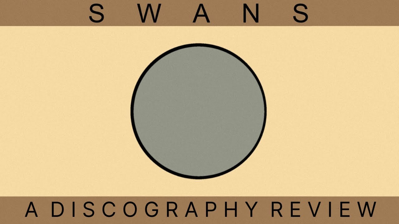 I Listened To Swans So You Don't Have To: SWANS DISCOGRAPHY REVIEW