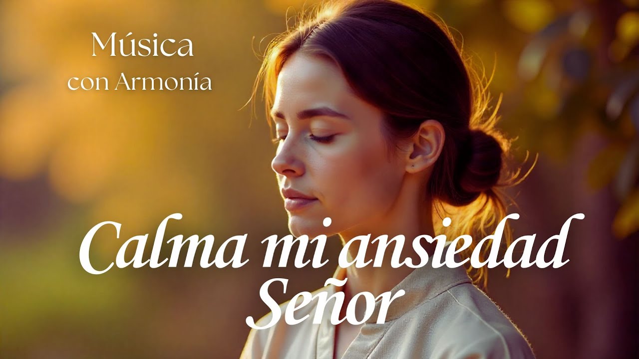 🙏 CUANDO NO PUEDES MÁS… DIOS TE DA PAZ | Calma Mi Ansiedad Señor ✨