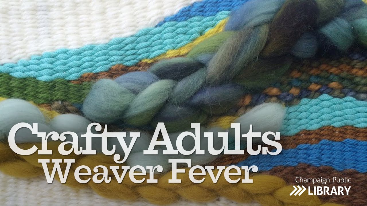 Weaver Fever | Crafty Adults