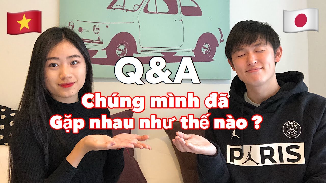CHÚNG ĐÃ QUEN NHAU NHƯ THẾ NÀO ? GẶP NHAU Ở ĐÂU ?
