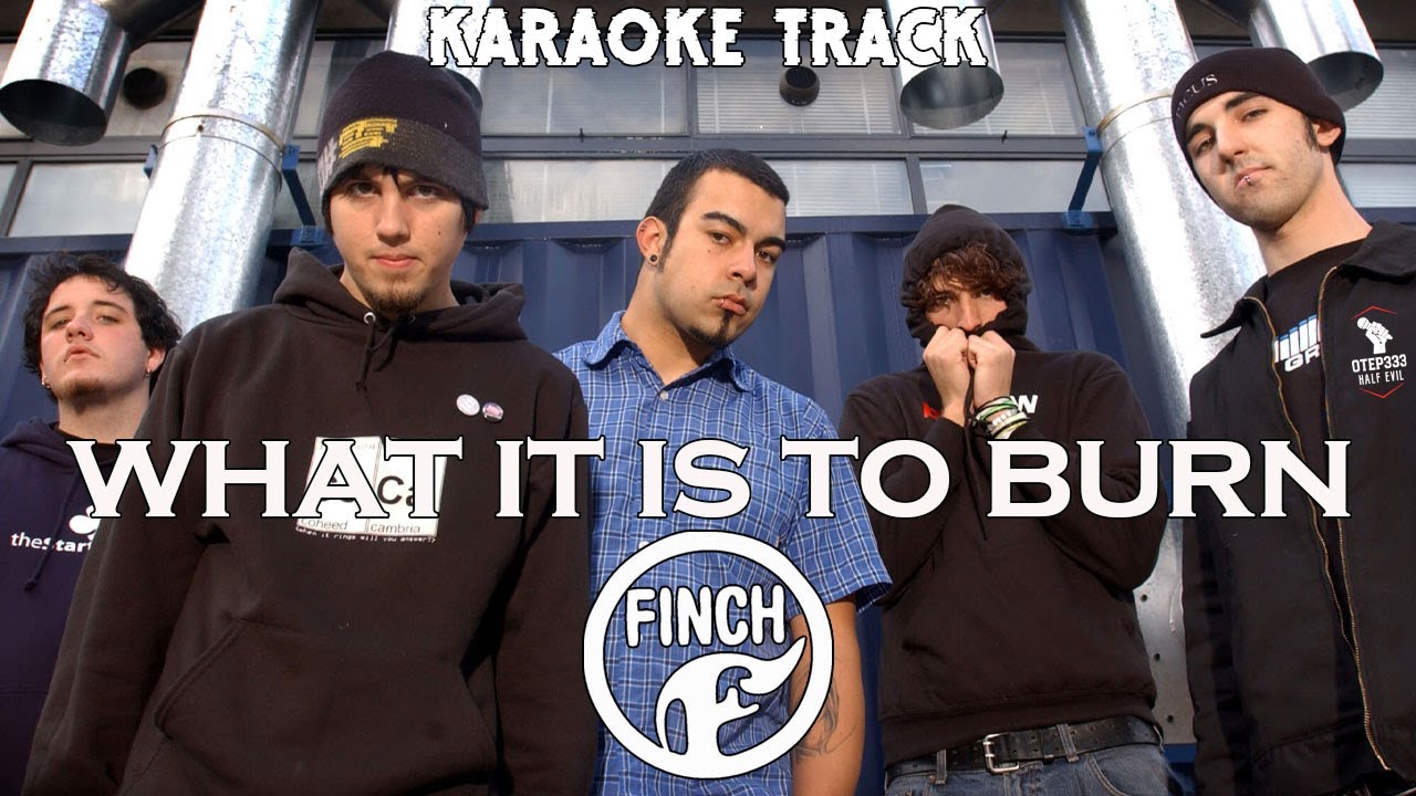 Finch | What It Is To Burn 🎤HQ Karaoke🎤