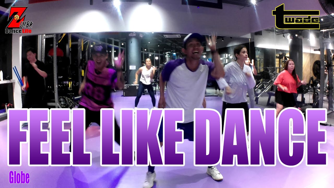 FEEL LIKE DANCE - Globe | Zumba | dance workout | dance fitness | Coach tOLits
