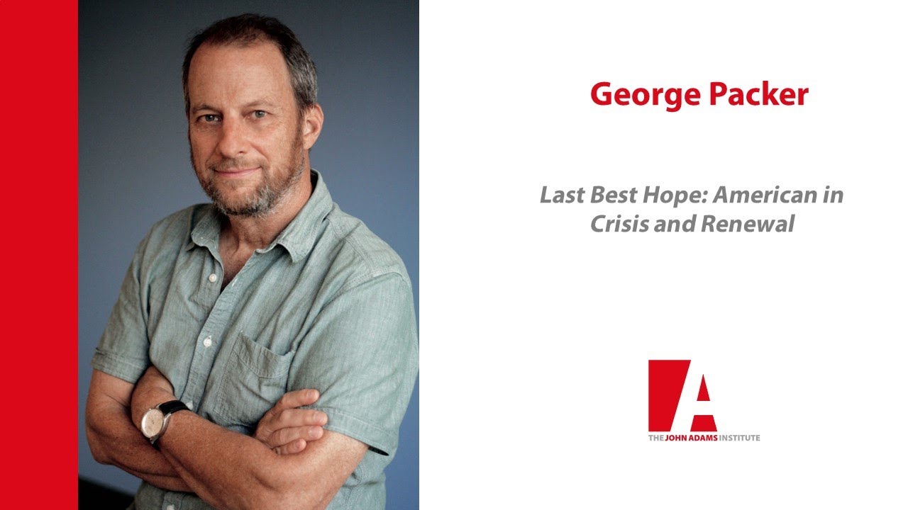 George Packer: Last Best Hope