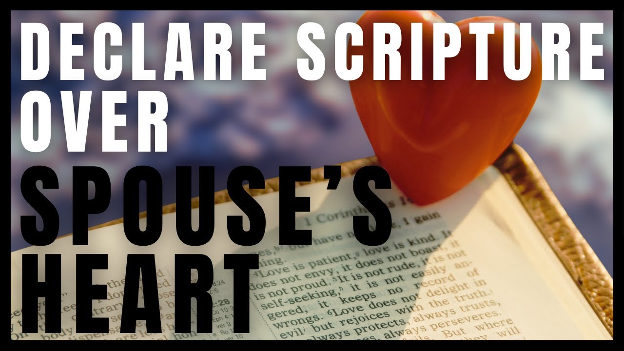 God Soften Their Heart: Powerful Declarations for Marriage Restoration Prayer Spiritual Warfare