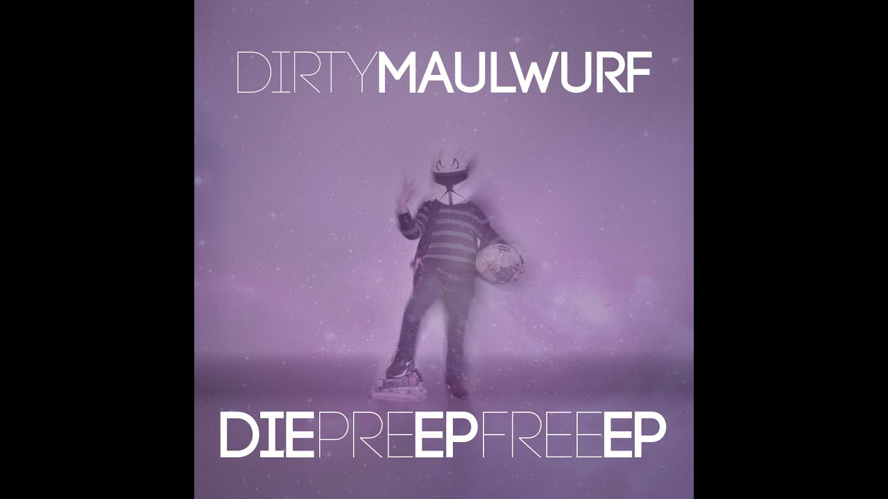 Dirty Maulwurf - Steig ein (DiePreEPFreeEP)