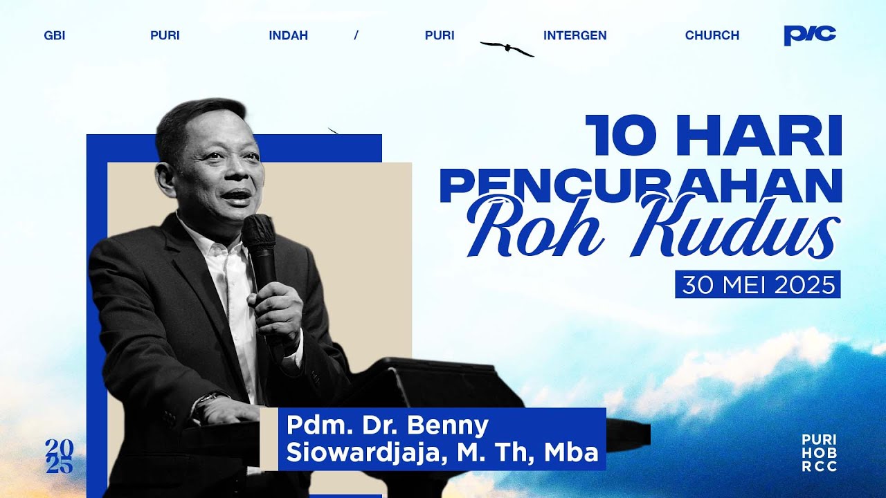 10 HARI PENCURAHAN ROH KUDUS - Pdm. Dr. BennySiowardjaja, M. Th, MBA (30 Mei 2025)