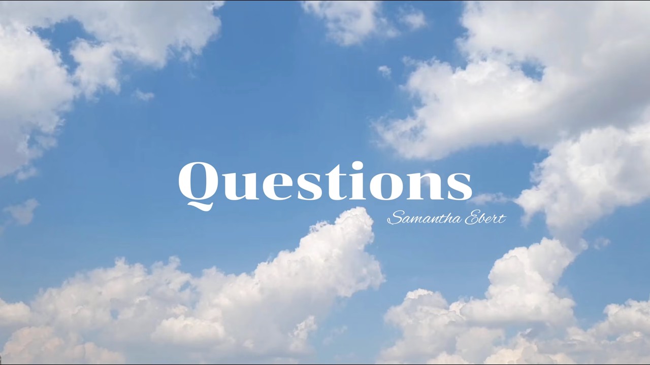 Samantha Ebert - Questions (Official Lyric Video)