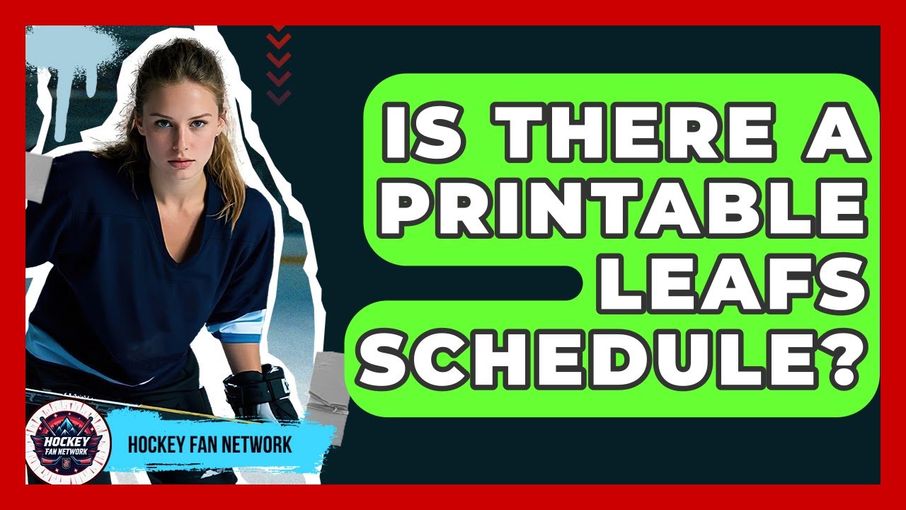Is There A Printable Leafs Schedule? - Hockey Fan Network