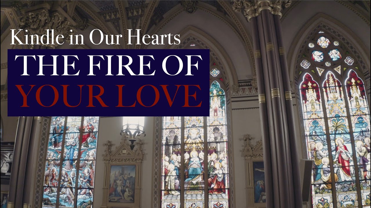The Fire of Your Love - The Sacred Liturgy