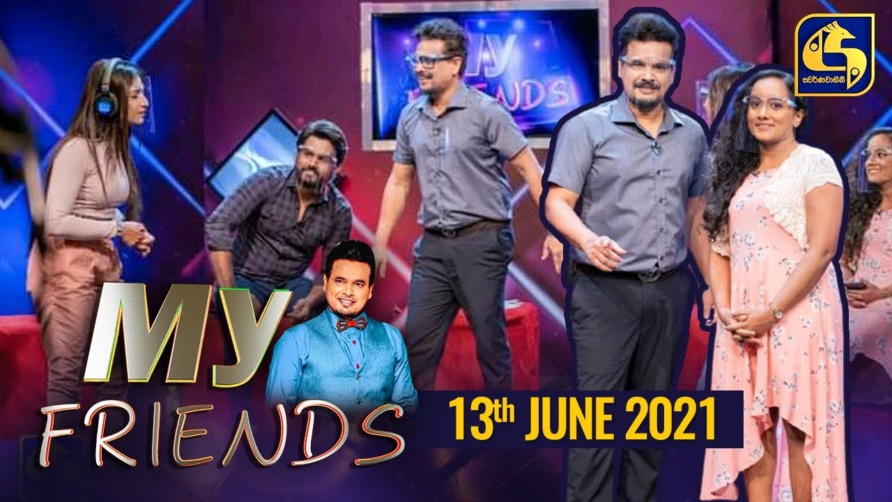 My Friends ll මයි ෆ්‍රෙන්ඩ්ස් ll 2021-06-13