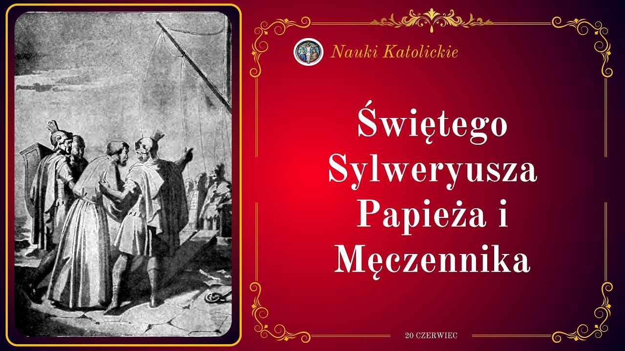 Świętego Sylweryusza Papieża i Męczennika | 20 Czerwiec