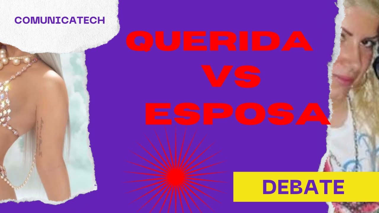 Debate Querida vs esposa .