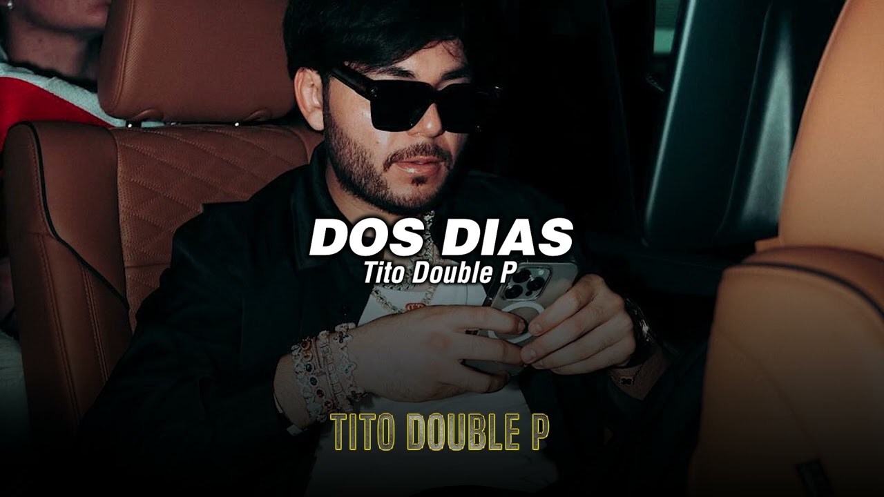 Tito Double P, Peso Pluma - DOS DIAS (LETRA/LYRICS)