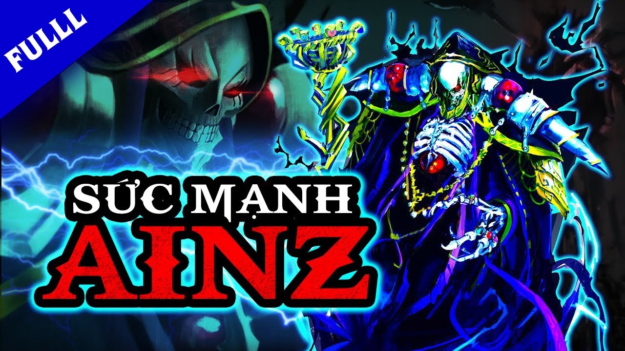 Toàn Bộ Về  Sức Mạnh Bá Đạo Và Thông Tin Bí Ẩn Của Ainz Ooal Gown Đấng Tối Cao Nazarick  - OverLord