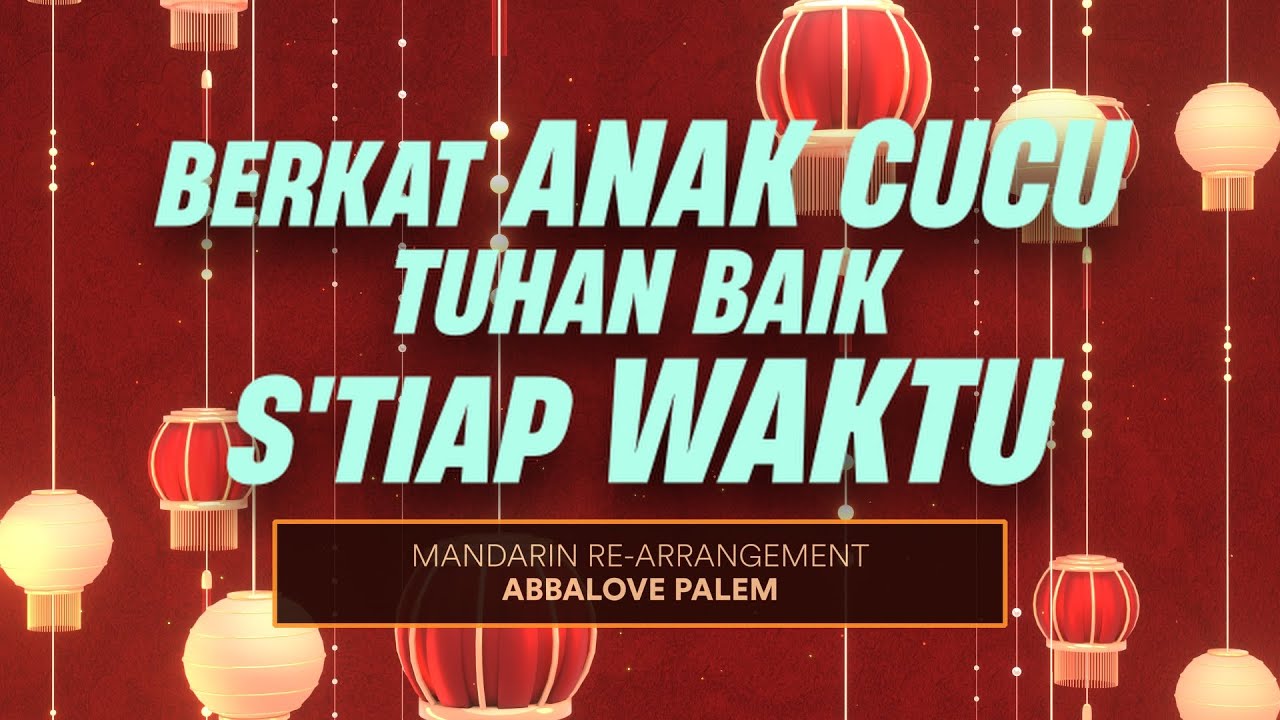Berkat Anak Cucu - Tuhan Baik S'tiap Waktu | Abbalove Palem | [CNY ARRANGEMENT]