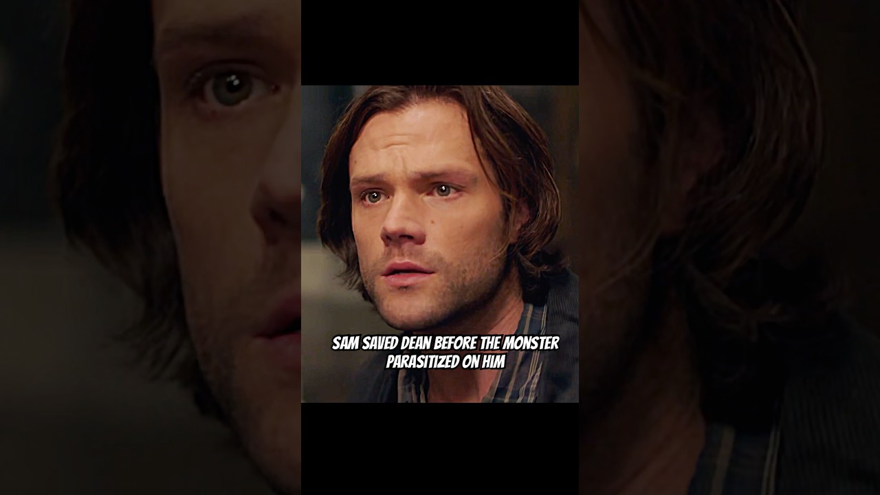 Sam saved Dean before the monster parasitized on him