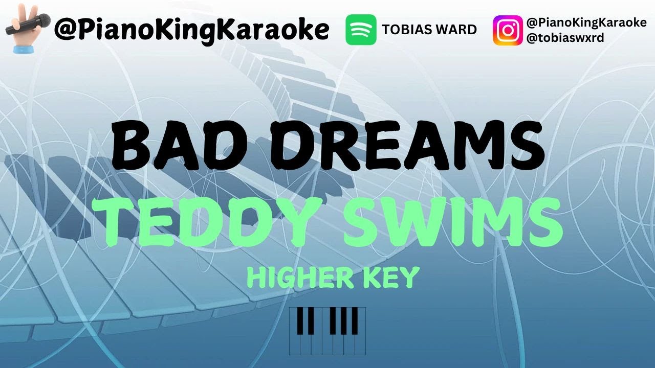 BAD DREAMS | Teddy Swims (Piano Instrumental - HIGHER Key) with lyrics
