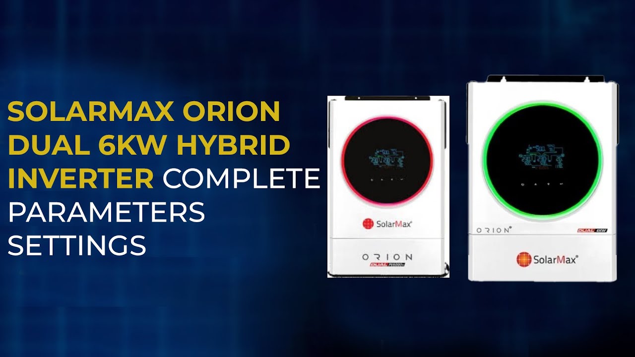 SOLARMAX Orion Dual 6KW Hybrid Inverter Complete Parameters Settings #solarmax #orion6kw #settings