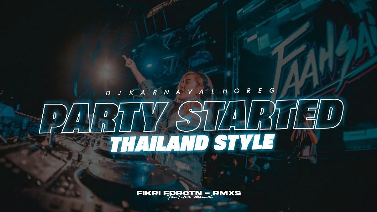 DJ PARTY STARTED - THAILAND STYLE - VIRAL TIK TOK TERBARU