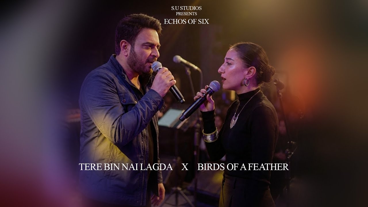 Tere Bin Nai Lagda X Birds of a Feather Mashup | Echos of Six | Shiraz Uppal/S.U Studios