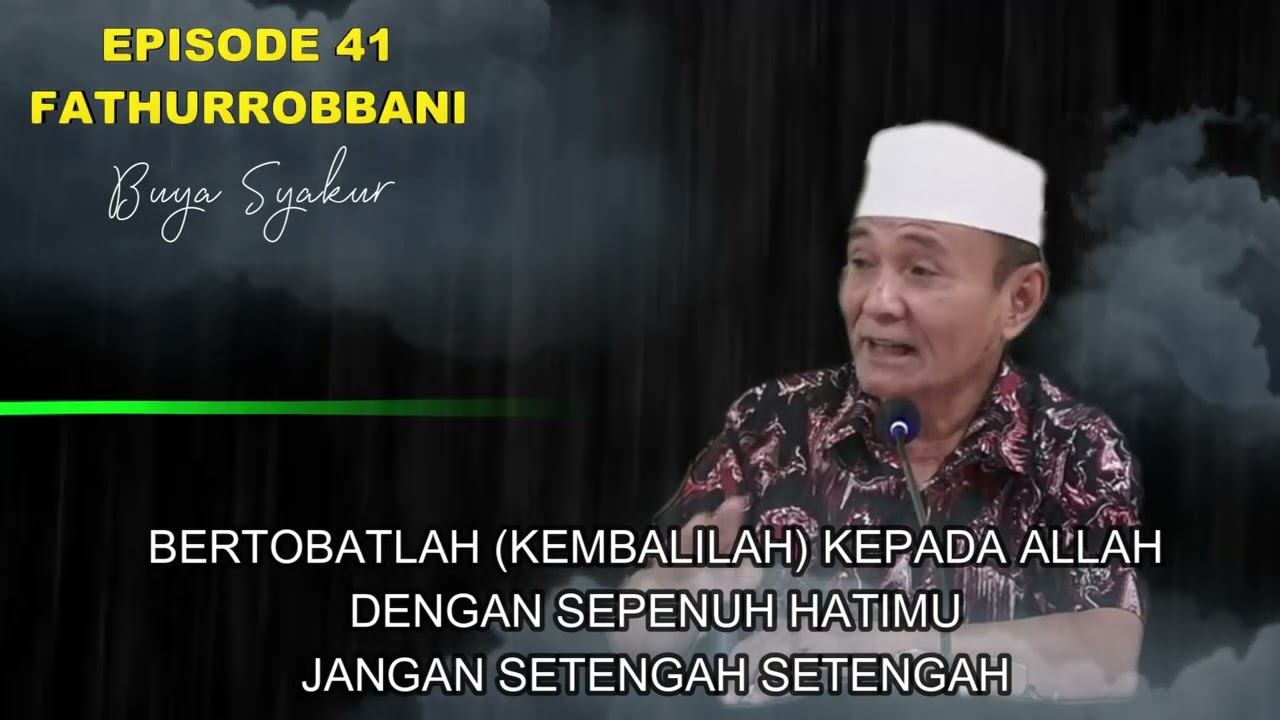 EPISODE 41 | KAJIAN KITAB FATHURROBBANI BUYA SYAKUR DOKUMENTASI 2018 #buyasyakur #tasawuf #ngaji