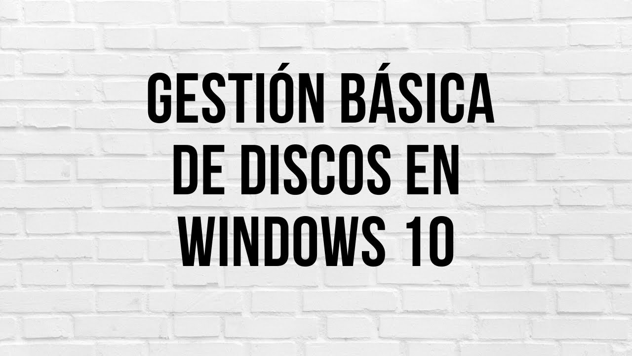 GESTIÓN de DISCOS DUROS en WINDOWS 10