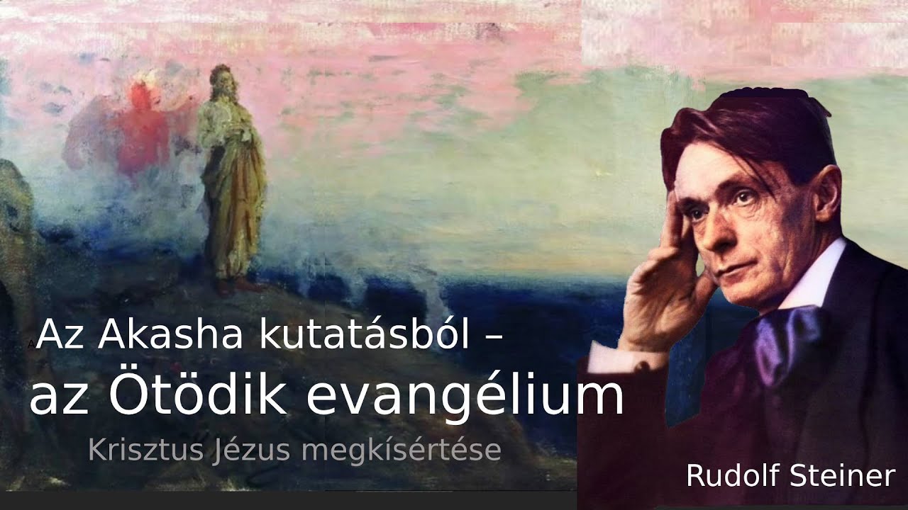 Akasha-3. Krisztus Jézus megkísértése. Kozmikus Miatyánk. (Rudolf Steiner: Az 5. Evangélium alapján)