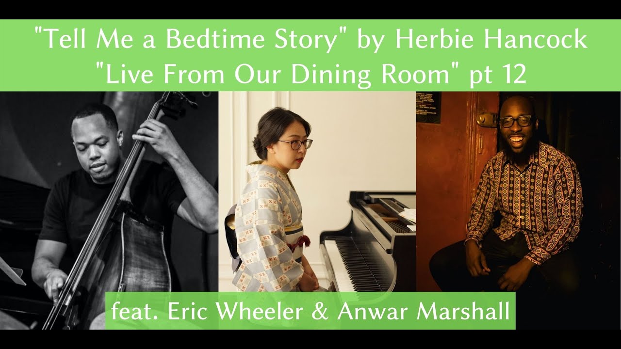 Tell Me a Bedtime Story by Herbie Hancock - Live From Our Dining Room Eric Wheeler & Anwar Marshall