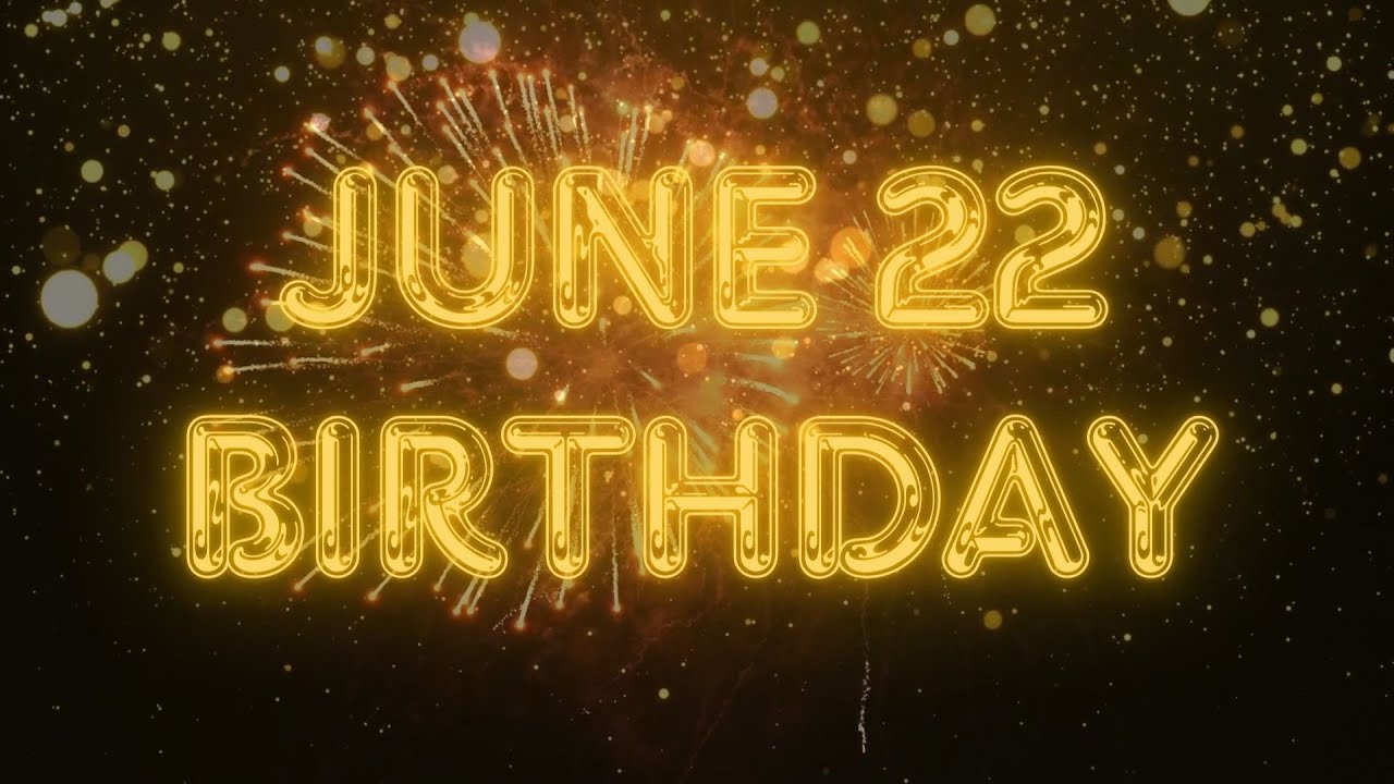 June 22 Birthday Song & Countdown! Happy Birthday Song For June 22 With Countdown & Fireworks!