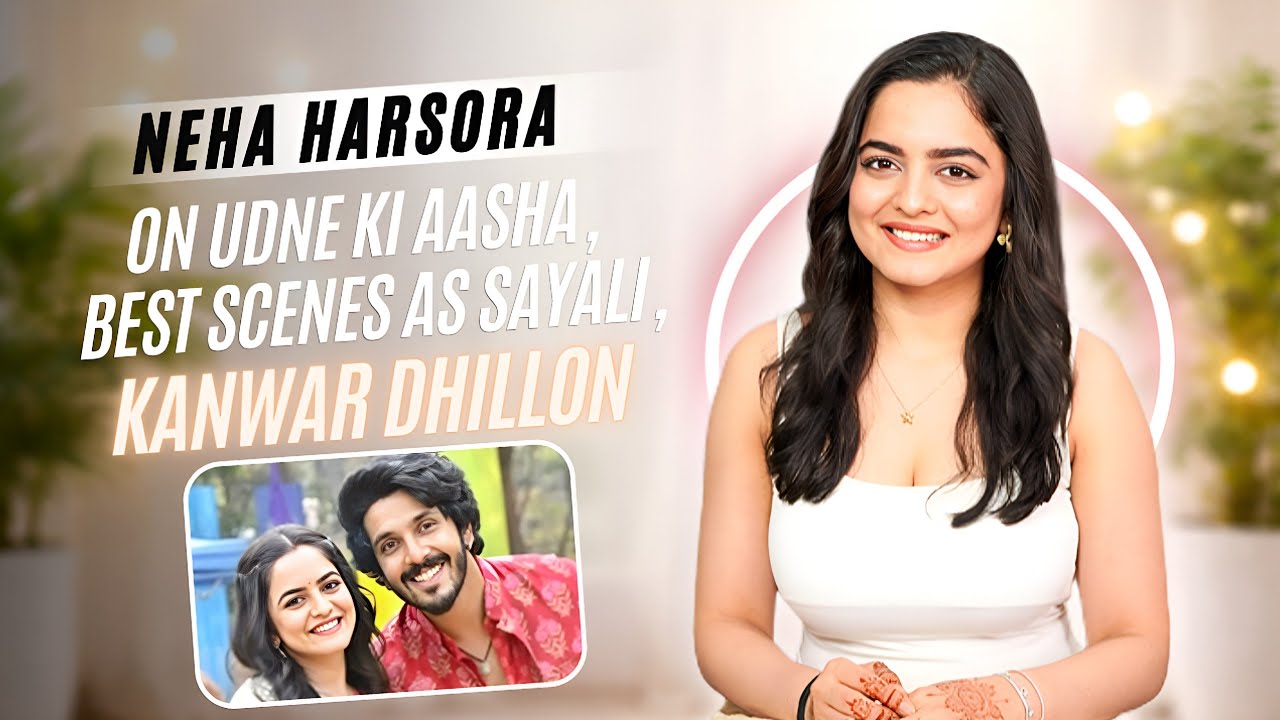 EXCLUSIVE! Udne Ki Aasha Fame Neha Harsora ON Her Love For The Camera, Kanwar Dhillon & Reality TV.