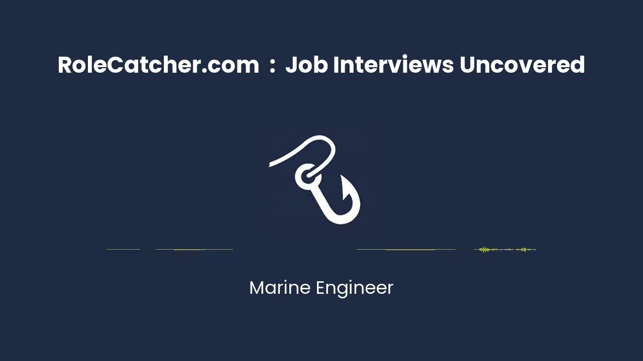 Marine Engineer : Job Interviews Uncovered