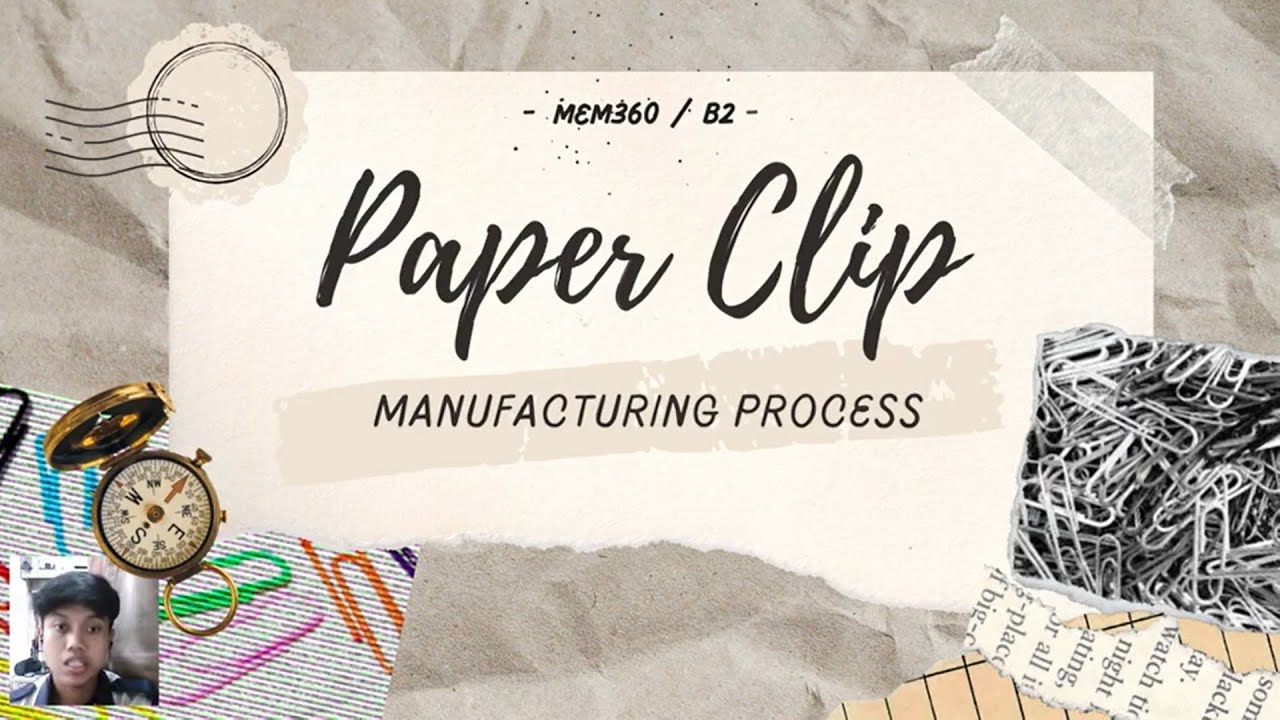 MEM360 Manufacturing Processes And Technology- PAPER CLIP GROUP B1