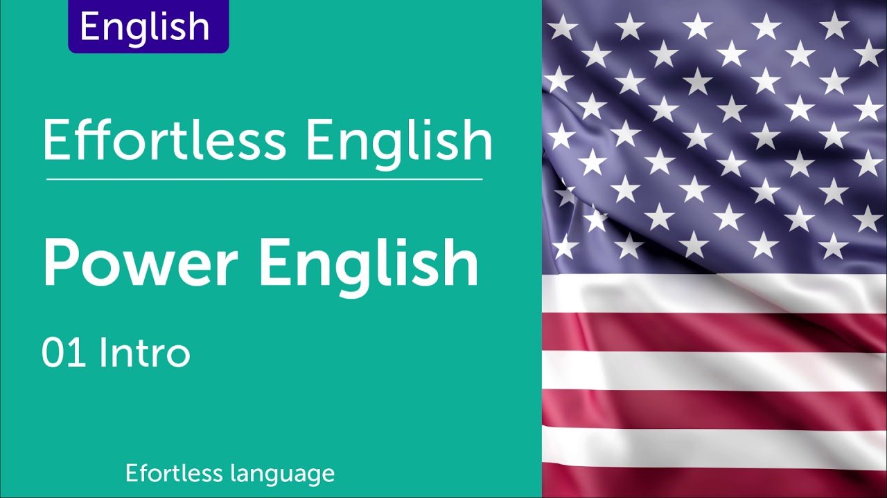 Effortless English P.01 - Power English (How to Learn English) - Intro - Lesson 1