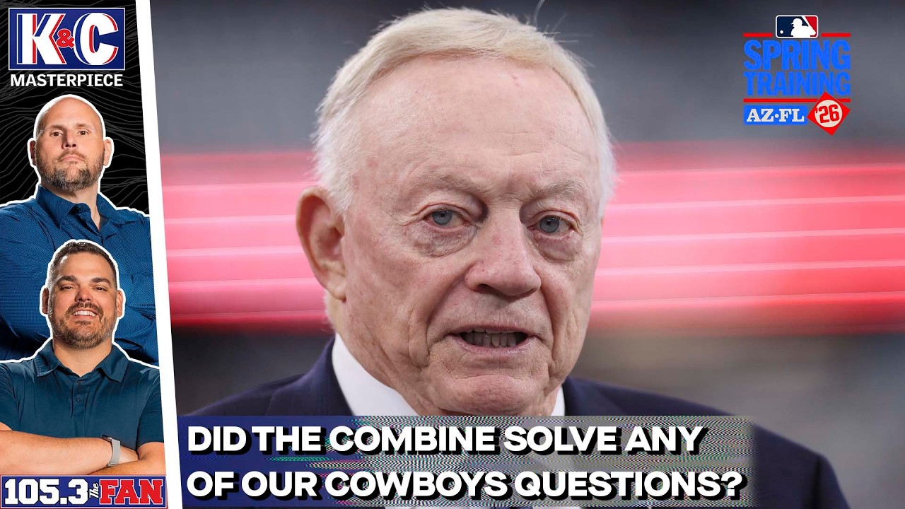 Cowboys Questions That Matter The Most Following The NFL Combine | K&C Masterpiece
