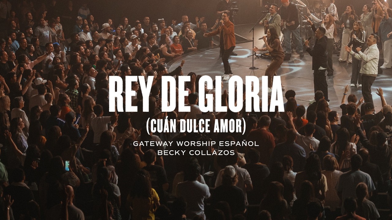Rey De Gloria (Cu&aacute;n Dulce Amor) | ft. Becky Collazos | Gateway Worship Espa&ntilde;ol