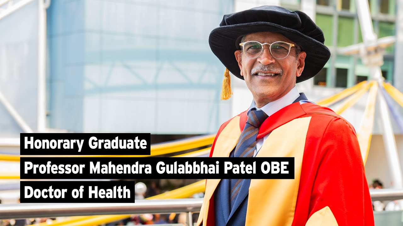 Honorary Graduate | Prof. Mahendra Gulabbhai Patel OBE &ndash; Doctor of Health | Summer Ceremonies 2023