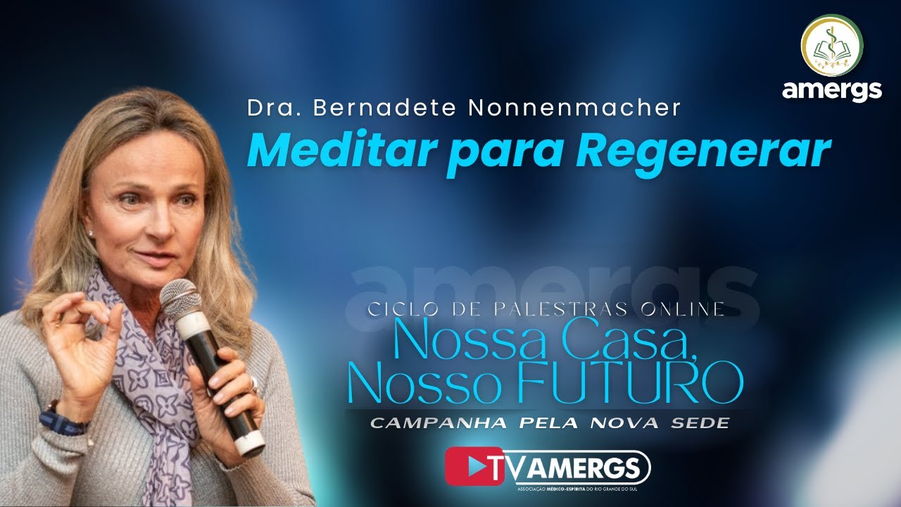 MEDITAR PARA REGENERAR | Dra. Bernadete Nonnenmacher