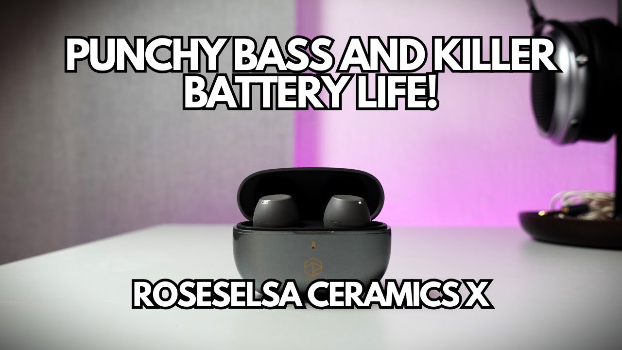 Punchy Bass and Killer Battery Life! Roseselsa Ceramics X Review