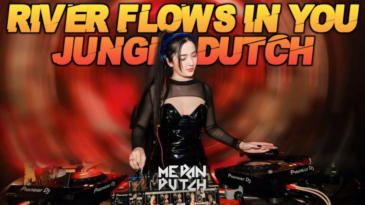 DJ RIVER FLOWS IN YOU SUPER TINGGI JUNGLE DUTCH 2025 FULL BASS TERBARU