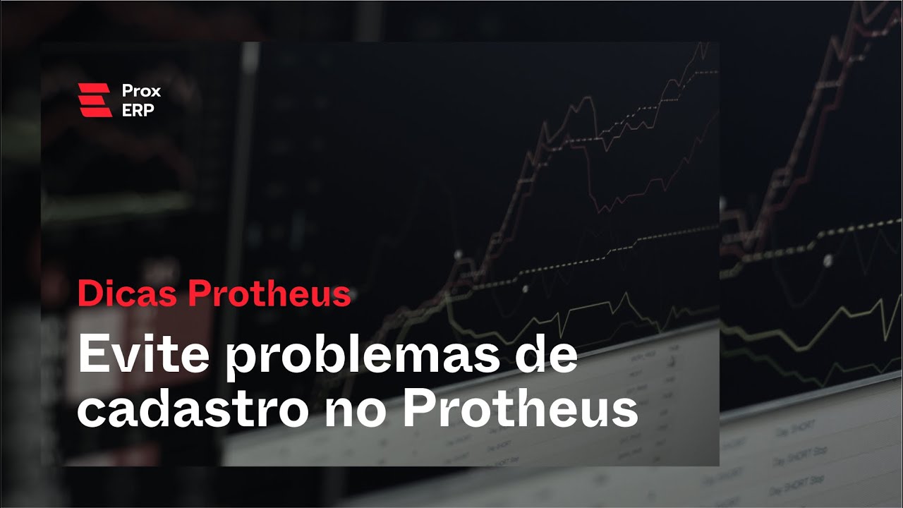 Evite problemas de cadastro no Protheus
